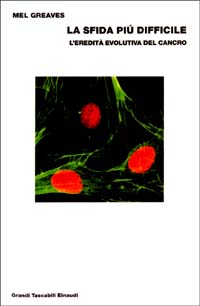La sfida più difficile. L'eredità evolutiva del cancro