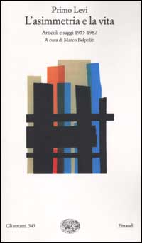 L'asimmetria e la vita. Articoli e saggi 1955-1987