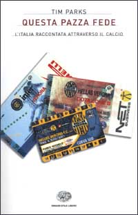 Questa pazza fede. L'Italia raccontata attraverso il calcio