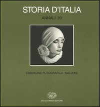 Storia d'Italia. Annali. Vol. 20: L'immagine fotografica (1945-2000)