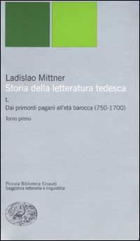 Storia della letteratura tedesca. Vol. 1: Dai primordi pagani all'età barocca (750-1700)
