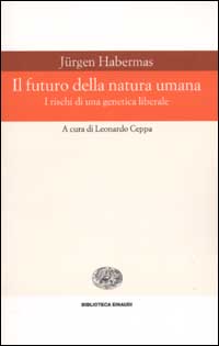 Il futuro della natura umana. I rischi di una genetica liberale