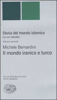 Storia del mondo islamico (VII-XVI secolo). Vol. 2: Il mondo iranico e turco