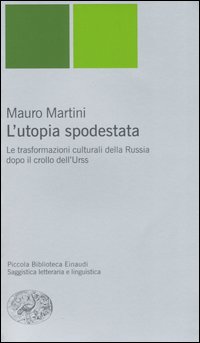L'utopia spodestata. Le trasformazioni culturali della Russia dopo il crollo dell'URSS