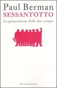Sessantotto. La generazione delle due utopie