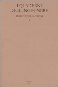 I quaderni dell'ingegnere. Testi e studi gaddiani. Vol. 4
