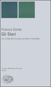 Gli slavi. Le civiltà dell'Europa centrale e orientale