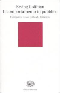 Il comportamento in pubblico. L'interazione sociale nei luoghi di riunione