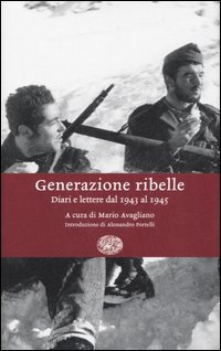 Generazione ribelle. Diari e lettere dal 1943 al 1945
