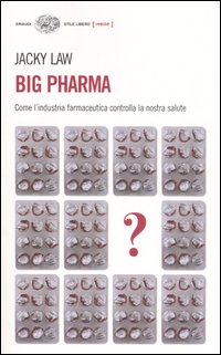 Big pharma. Come l'industria farmaceutica controlla la nostra salute