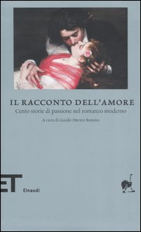 Il racconto dell'amore. Cento storie di passione nel romanzo moderno