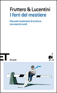 I ferri del mestiere. Manuale involontario di scrittura con esercizi svolti