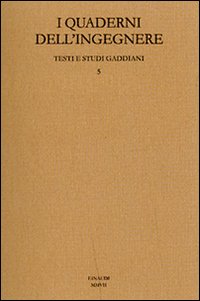 I quaderni dell'ingegnere. Testi e studi gaddiani. Vol. 5