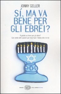 Sì, ma va bene per gli ebrei? Il gelato va bene per gli ebrei? Con cento altri quesiti per tirar fuori l'ebreo che è in te