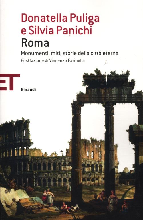 Roma. Monumenti, miti, storie della città eterna