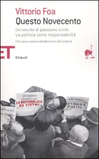 Questo Novecento. Un secolo di passione civile. La politica come responsabilità