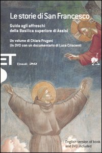Le storie di San Francesco. Guida agli affreschi della Basilica superiore di Assisi. Ediz. italiana e inglese