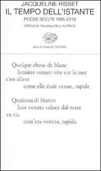 Il tempo dell'istante. Poesie scelte 1985-2010. Testo francese a fronte