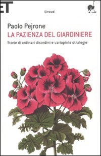 La pazienza del giardiniere. Storie di ordinari disordini e variopinte strategie
