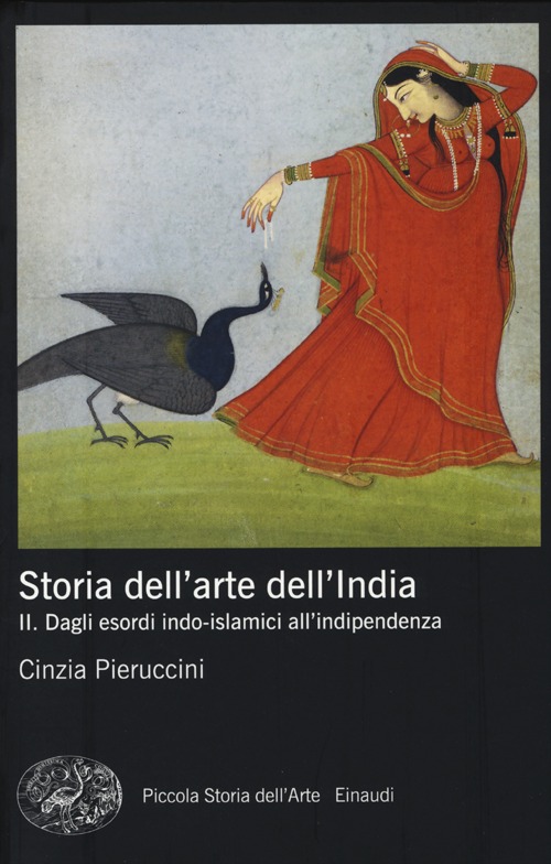 Storia dell'arte dell'India. Vol. 2: Dagli esordi indo-islamici all'indipendenza