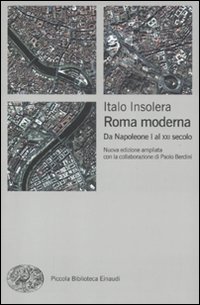 Roma moderna. Da Napoleone I al XXI secolo