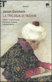 La trilogia di Yashim: L'albero dei giannizzeri-Il serpente di pietra-Il ritratto Bellini