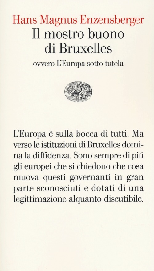 Il mostro buono di Bruxelles. Ovvero l'Europa sotto tutela