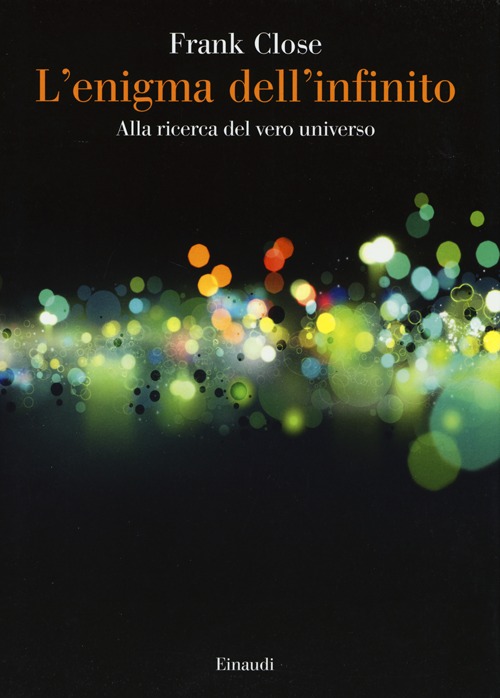 L'enigma dell'infinito. Alla ricerca del vero universo