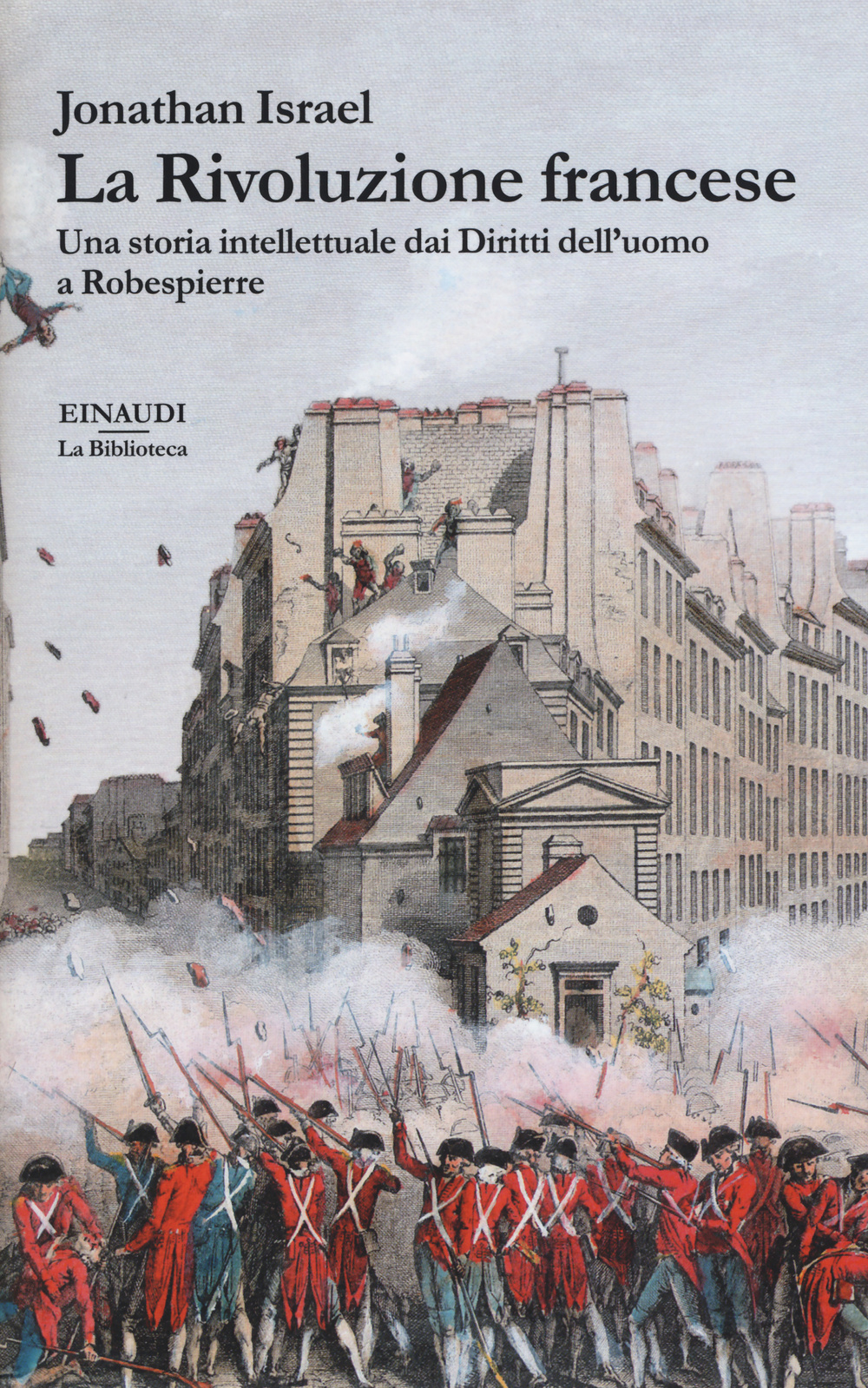 La Rivoluzione francese. Una storia intellettuale dai Diritti dell'uomo a Robespierre