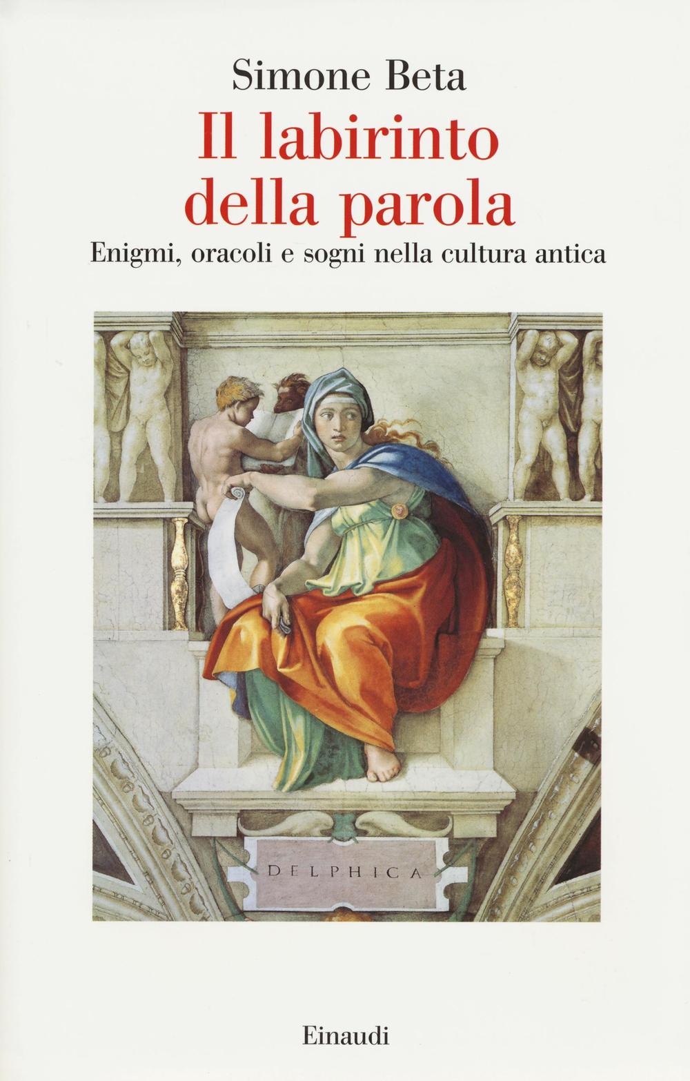 Il labirinto della parola. Enigmi, oracoli e sogni nella cultura antica