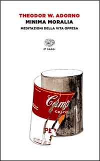 Minima moralia. Meditazioni della vita offesa