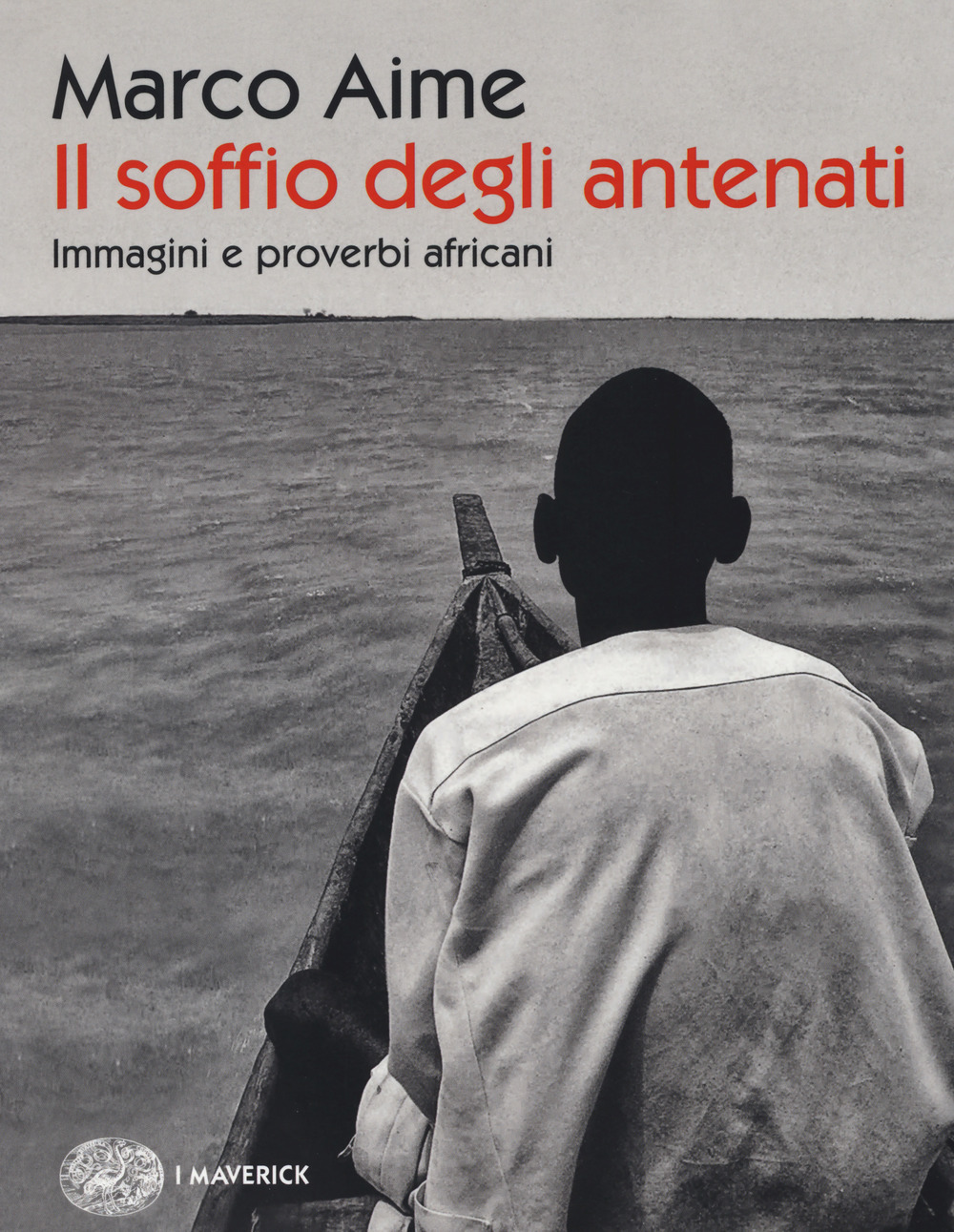 Il soffio degli antenati. Immagini e proverbi africani
