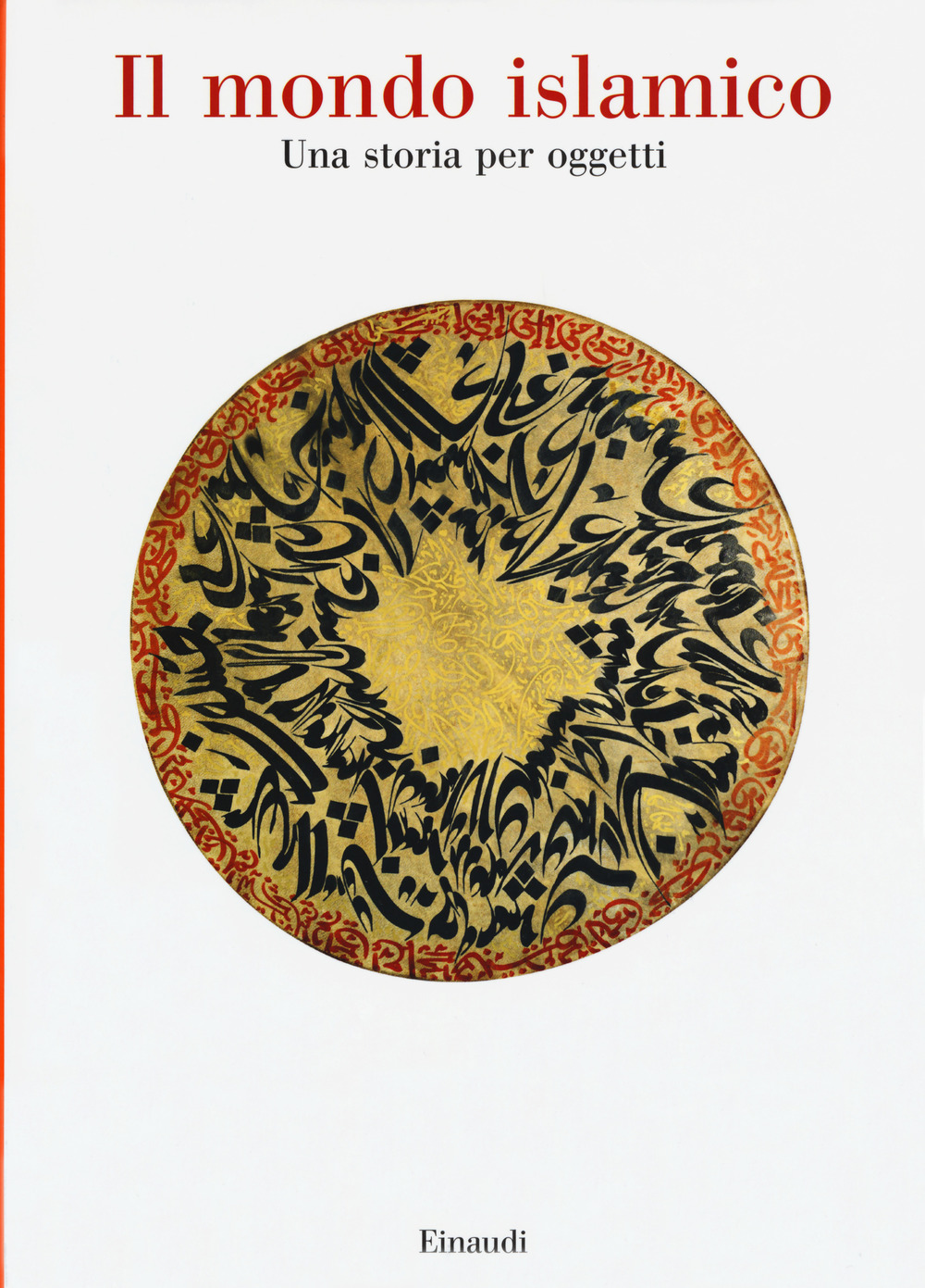Il mondo islamico. Una storia per oggetti