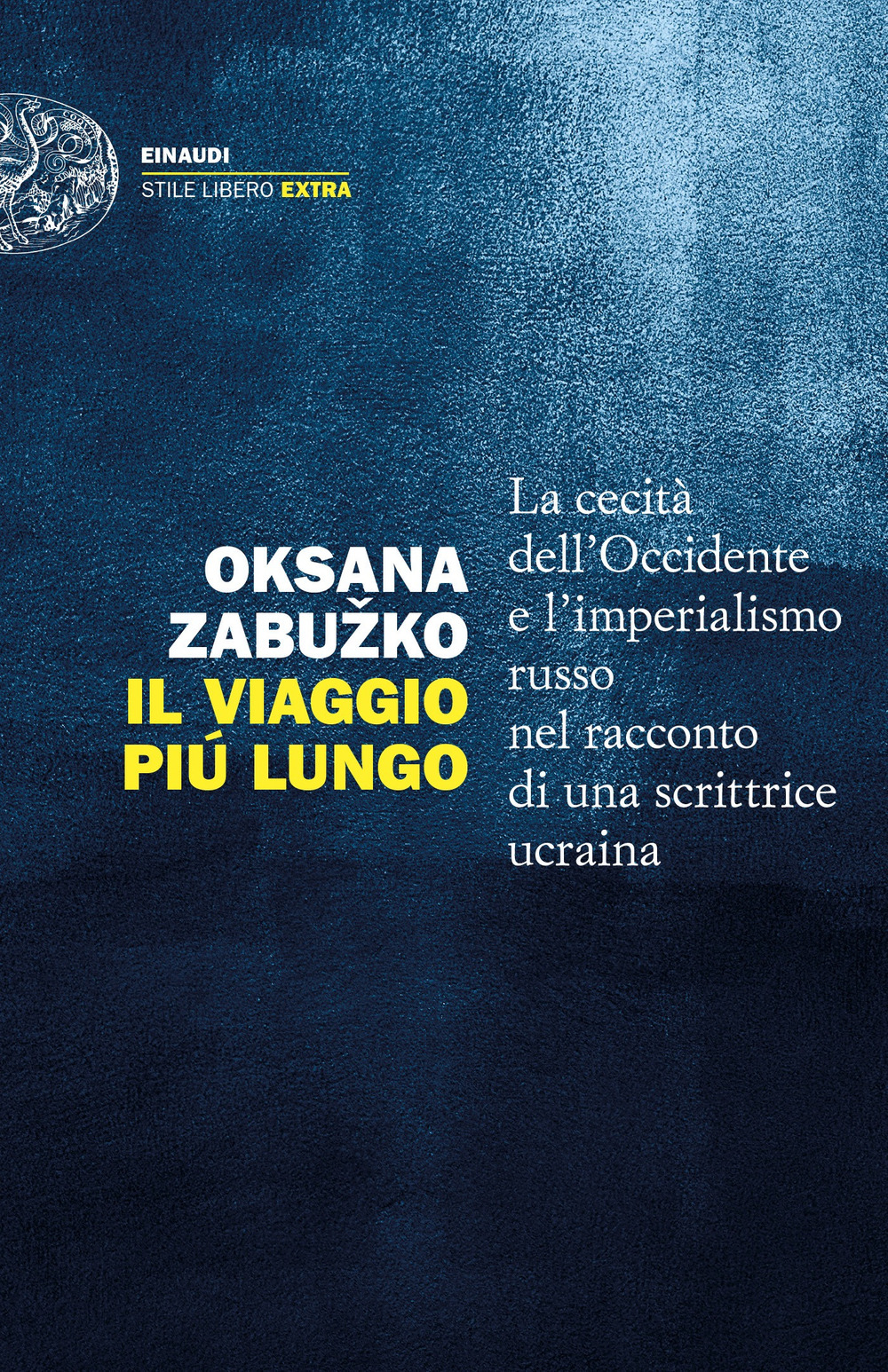 Il viaggio più lungo. La cecità dell’Occidente e l’imperialismo russo nel racconto di una scrittrice ucraina
