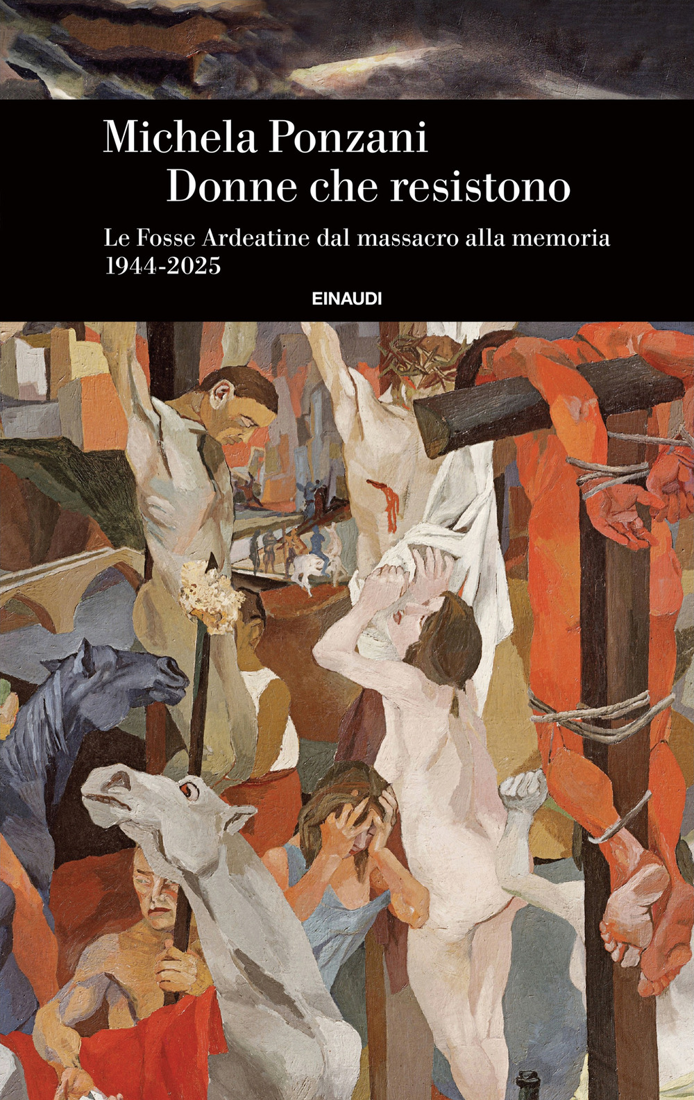 Donne che resistono. Le Fosse Ardeatine dal massacro alla memoria (1944-2025)