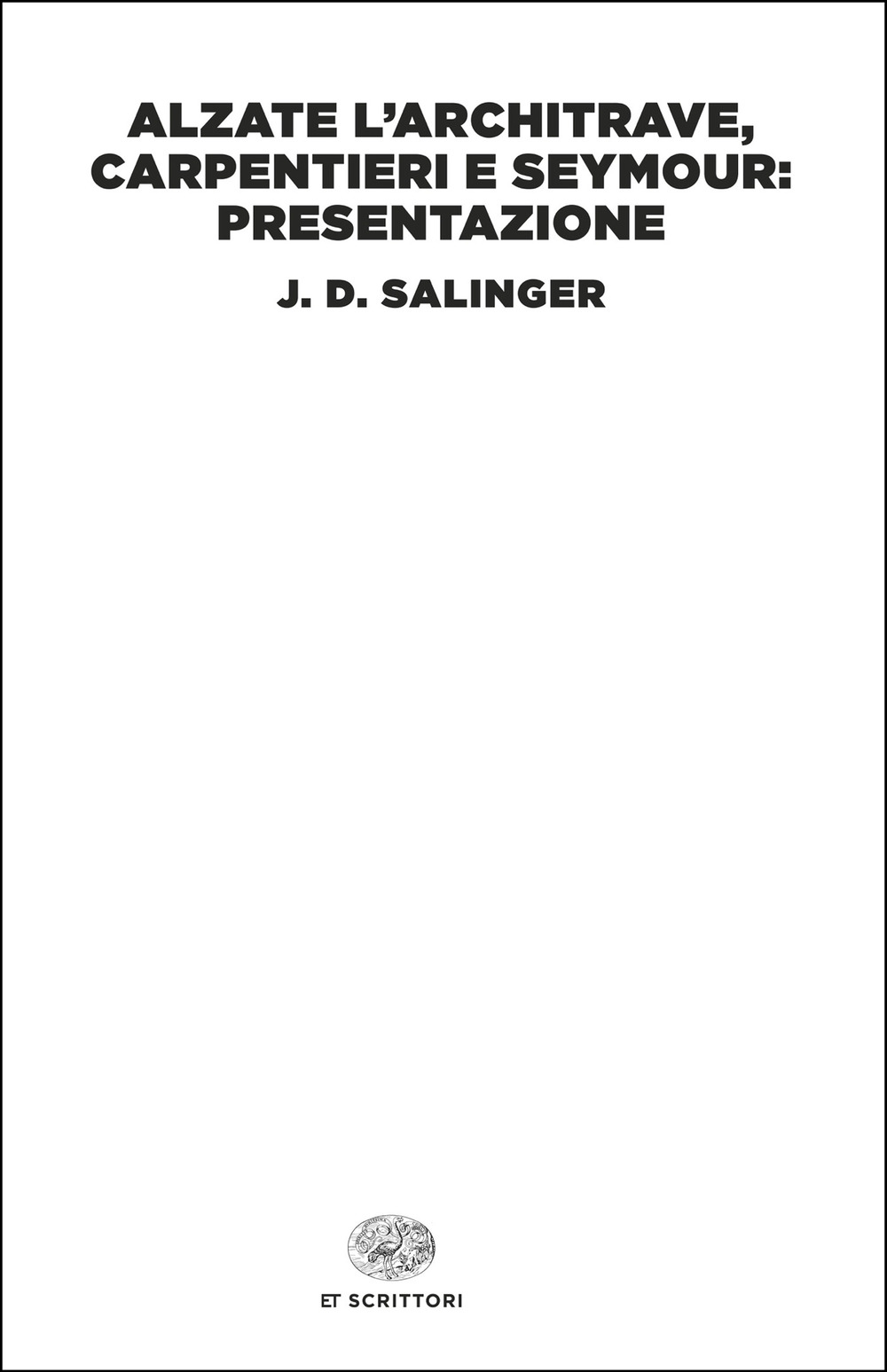 Alzate l’architrave, carpentieri e Seymour: presentazione