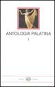 Antologia palatina. Testo greco a fronte. Vol. 1: Libri I-VI