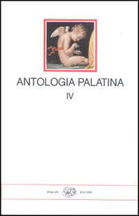 Antologia palatina. Testo greco a fronte. Vol. 4: Libri XII-XVI