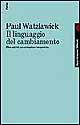 Il linguaggio del cambiamento. Elementi di comunicazione terapeutica