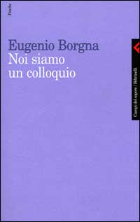 Noi siamo un colloquio. Gli orizzonti della conoscenza e della cura in psichiatria