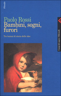 Bambini, sogni, furori. Tre lezioni di storia delle idee