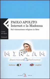 Internet e la Madonna. Sul visionarismo religioso in Rete