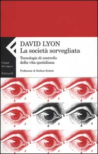 La società sorvegliata. Tecnologie di controllo della vita quotidiana