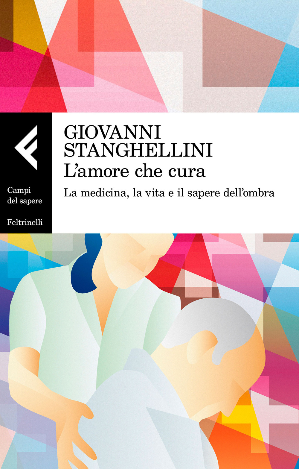 L'amore che cura. La medicina, la vita e il sapere dell'ombra