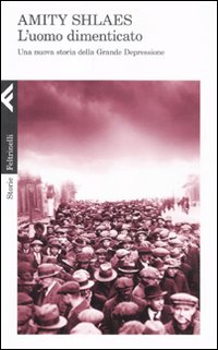 L'uomo dimenticato. Una nuova storia della grande depressione
