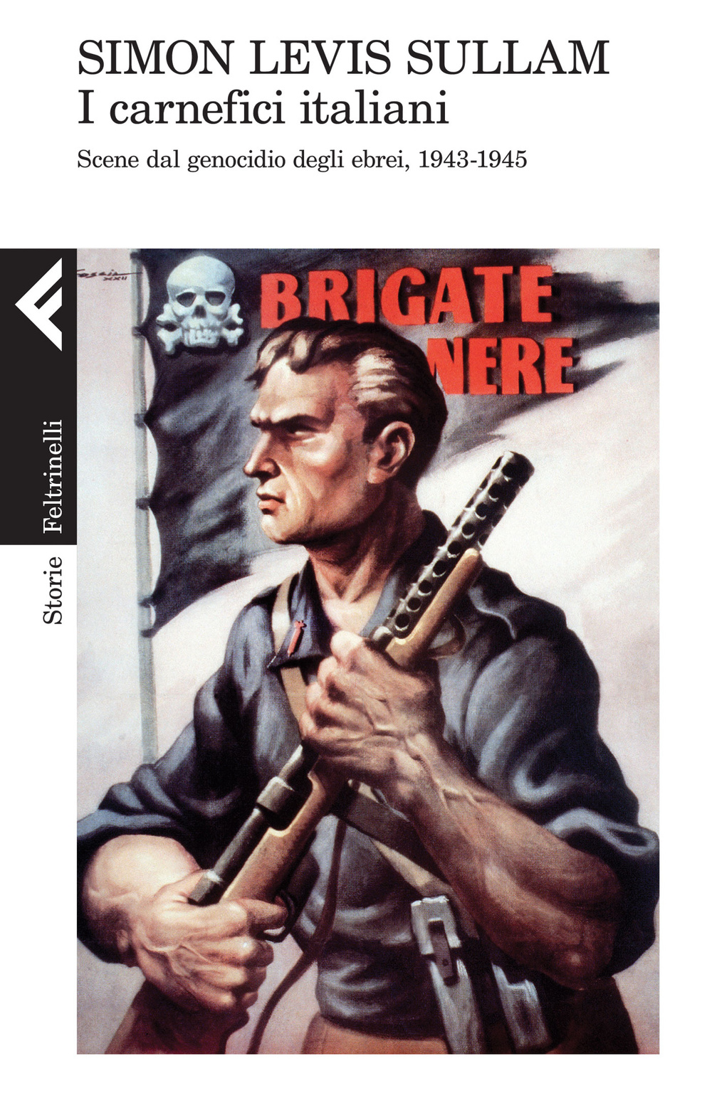 I carnefici italiani. Scene dal genocidio degli ebrei, 1943-1945