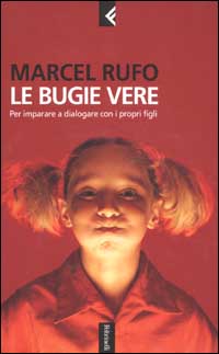 Le bugie vere. Per imparare a dialogare con i propri figli