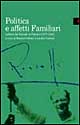 Politica e affetti familiari. Lettere di Amelia, Carlo e Nello Rosselli a Guglielmo, Leo e Nina Ferrero e Gina Lombroso Ferrero (1917-1943)