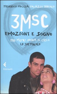 3MSC. Emozioni e sogno. Tre metri sopra il cielo. Lo spettacolo