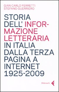 Storia dell'informazione letteraria in Italia dalla terza pagina a internet. 1925-2009